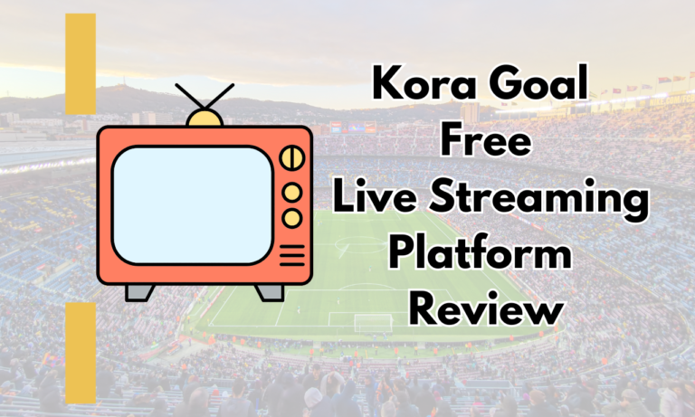 Kora Goal Free Live Streaming Platform Review