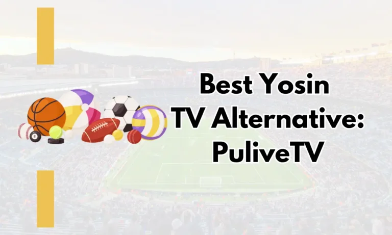 Best Yosin TV Alternative PuliveTV