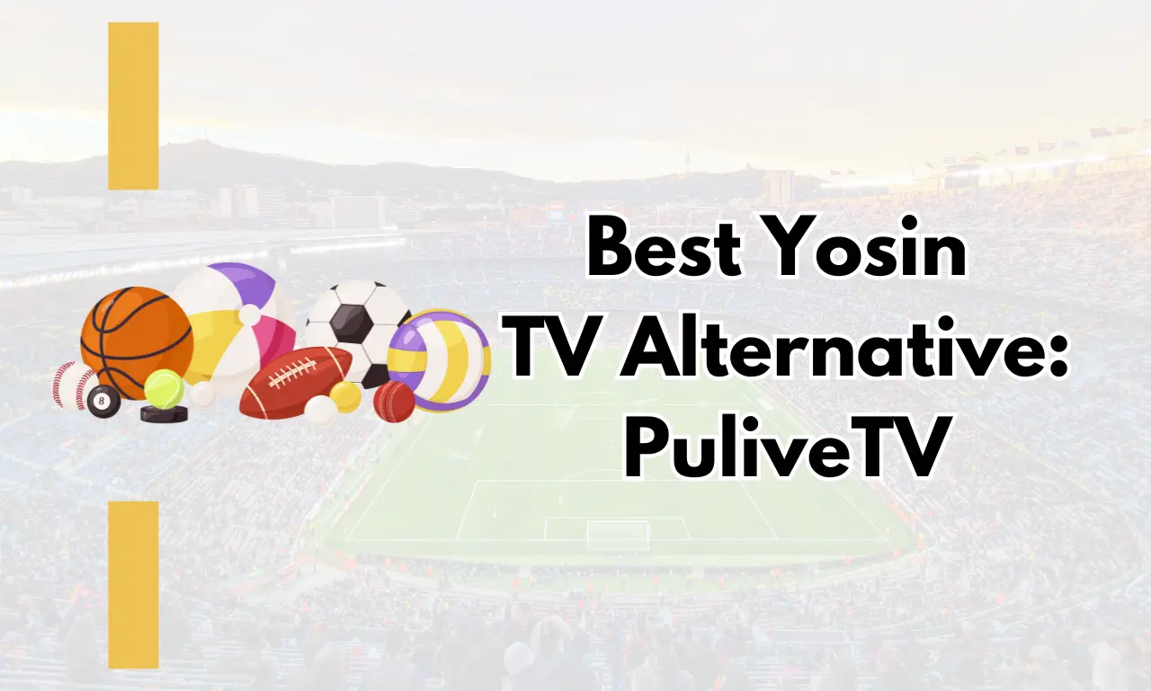 Best Yosin TV Alternative PuliveTV